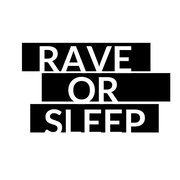 Rave or Sleep 
